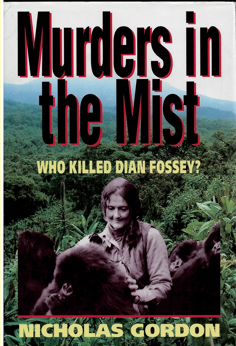 Murders in the Mist - Who Killed Dian Fossey