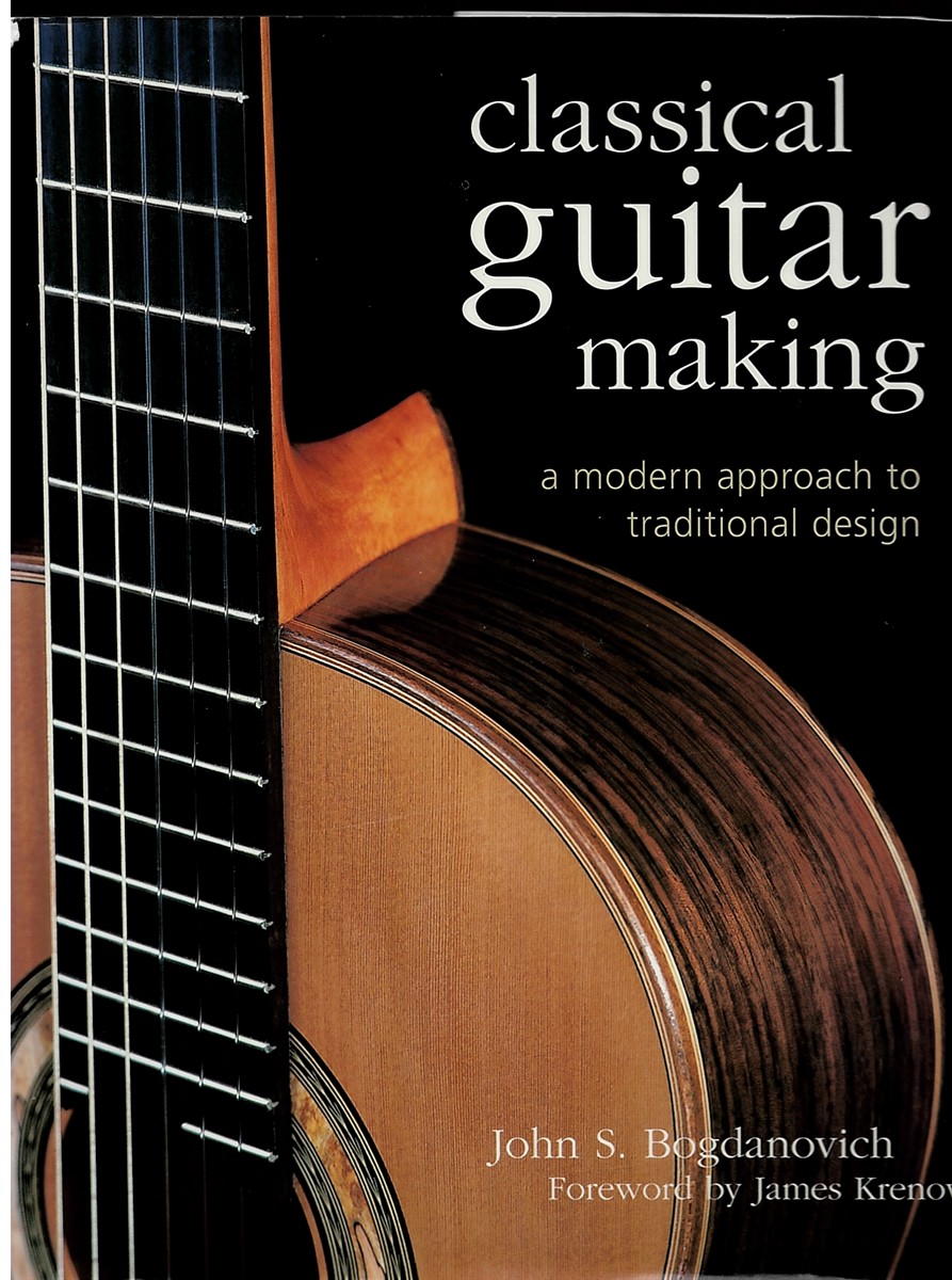 Classical Guitar Making - a Modern Approach to Traditional Design