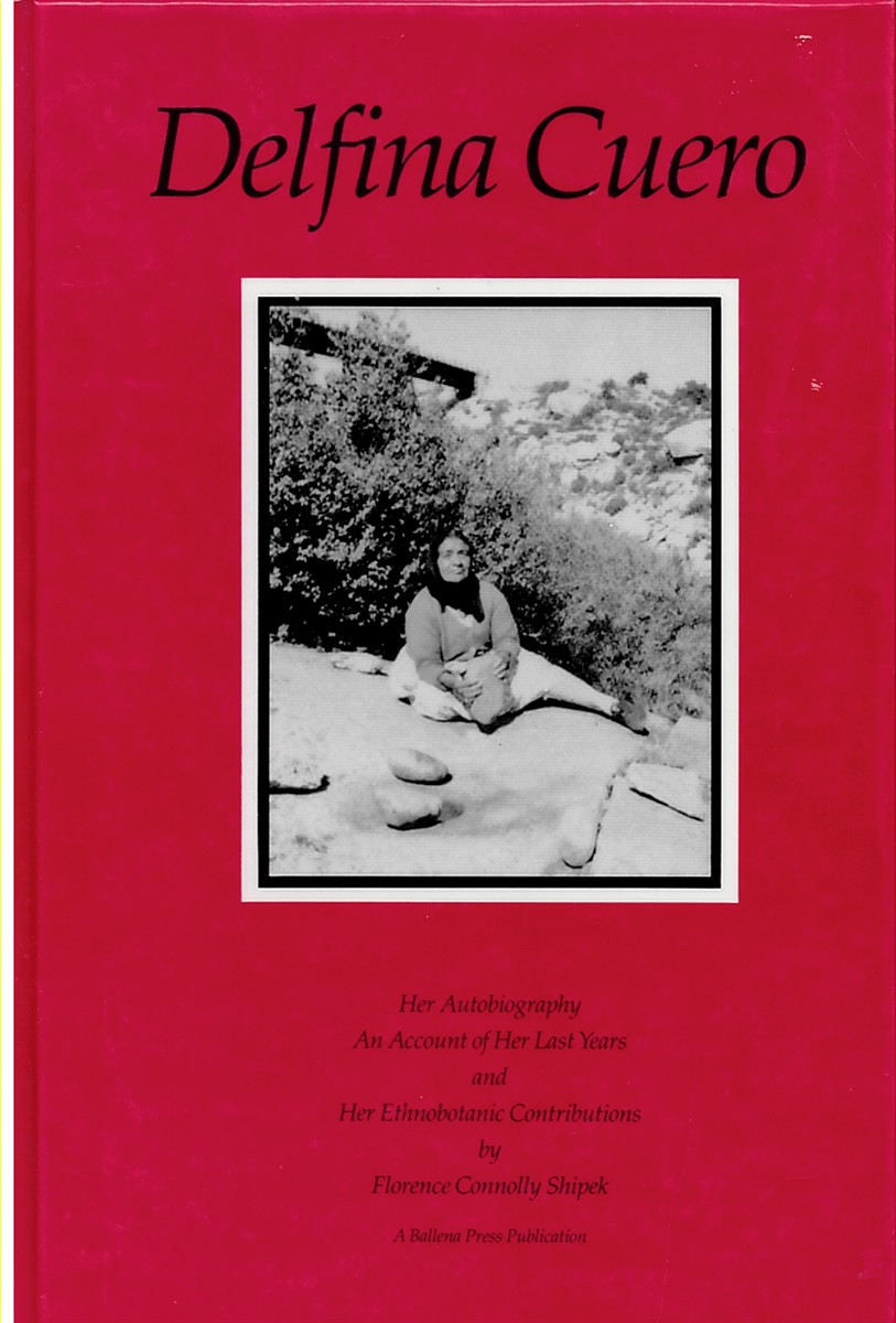 Delfina Cuero: Her Autobiography - an Account of Her Last Years and Her Ethnobotanic Contributions