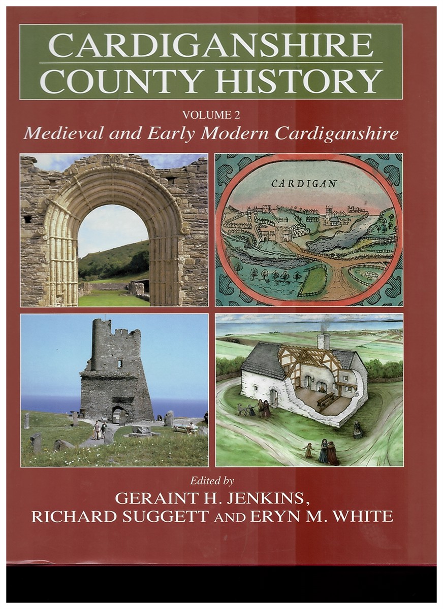 Cardiganshire County History Volume 2 - Medieval and Early Modern Cardiganshire (The Cardiganshire County History)
