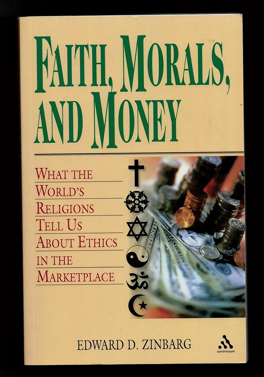 Faith, Morals, and Money - What the World's Religions Tell Us about Ethics in the Marketplace