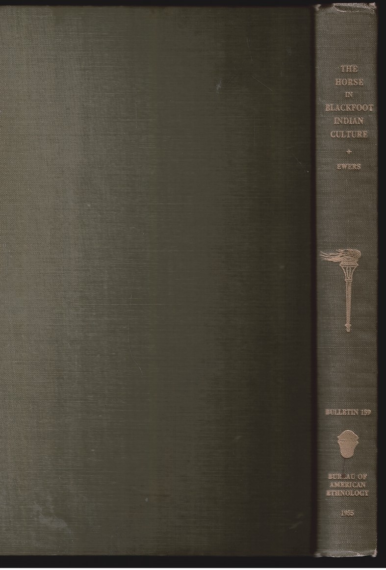 The Horse in Blackfoot Culture (Smithsonian Institution. Bureau of American Ethnology. Bulletin 159)