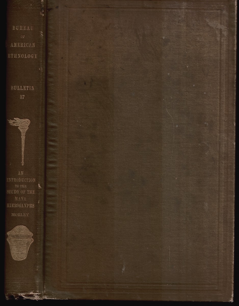 An Introduction to the Study of the Maya Hieroglyphs - Smithsonian Institution. Bureau of American Ethnology. Bulletin 57
