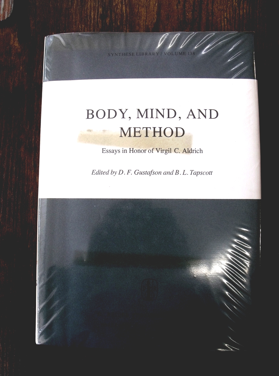 GUSTAFSON, DONALD F. & BANGS L. TAPSCOTT (EDITORS) - Body, Mind, and Method. Essays in Honor of Virgil C. Aldrich (Synthese Library Volume 138)
