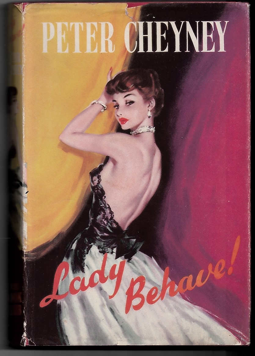 CHEYNEY, PETER - Lady, Behave! a Novel
