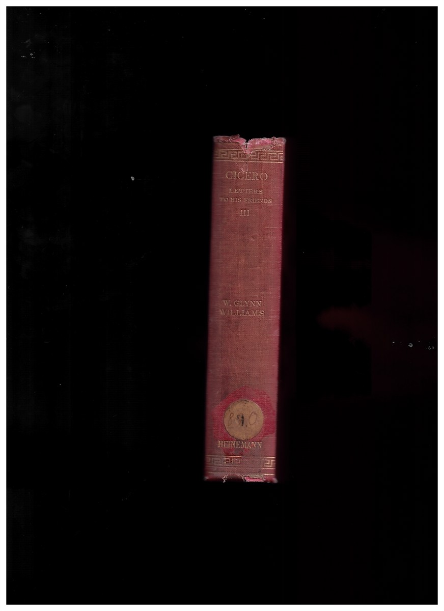 CICERO; WILLIAMS, GLYNN W (TRANSLATOR) . (THE LOEB CLASSICAL LIBRARY) - The Letters to His Friends (Including the Letters to Quintus) ; (in Three Volumes) Volume III Only