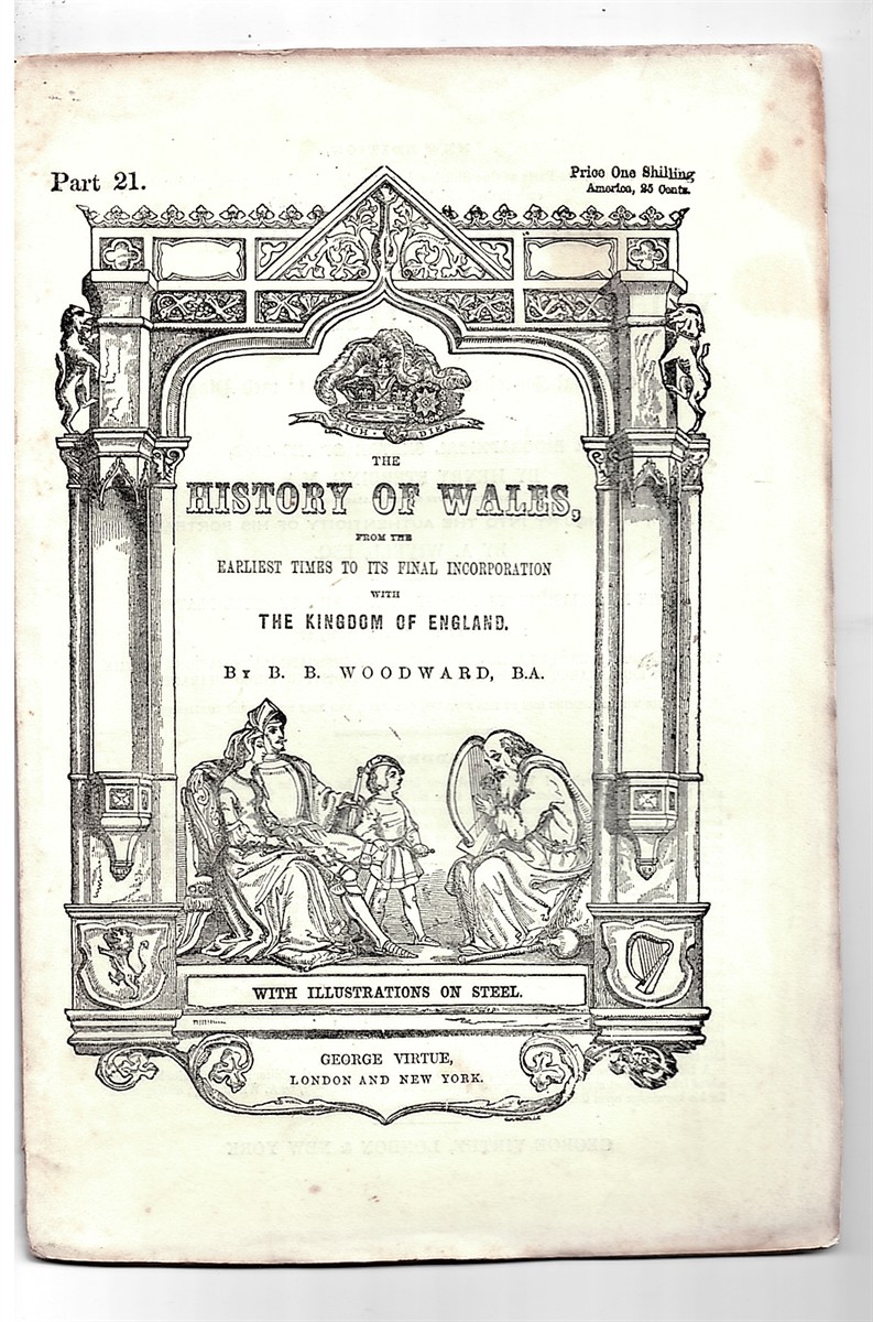 WOODWARD, B B - The History of Wales, from the Earliest Times to Its Final Incorporation with the Kingdom of England. Part 21. [Fascicle]