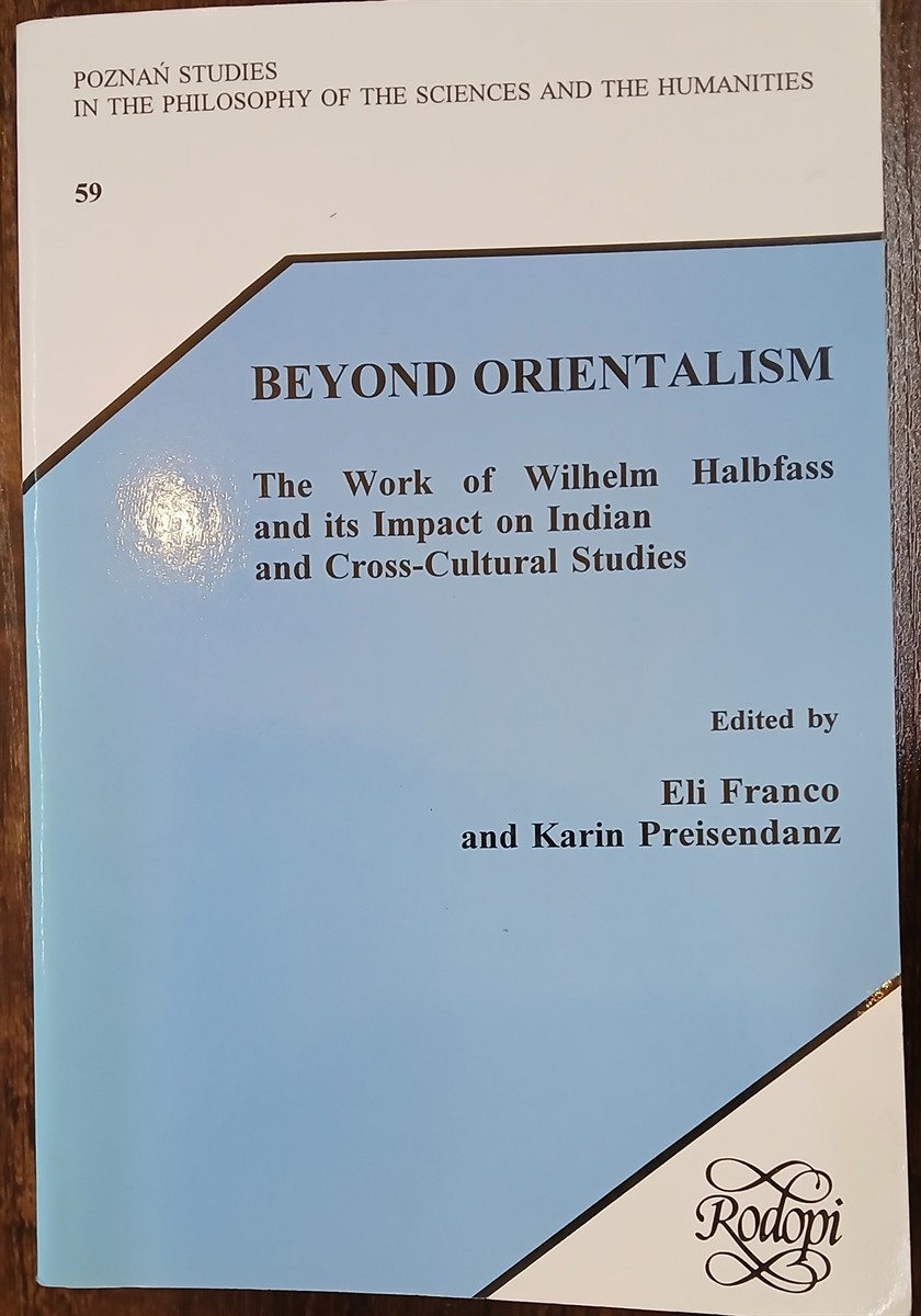 FRANCO, ELI AND PREISENDANZ, KARIN (EDITORS) - Beyond Orientalism. The Work of Wilhelm Halbfass and Its Impact on Indian and Cross-Cultural Studies.