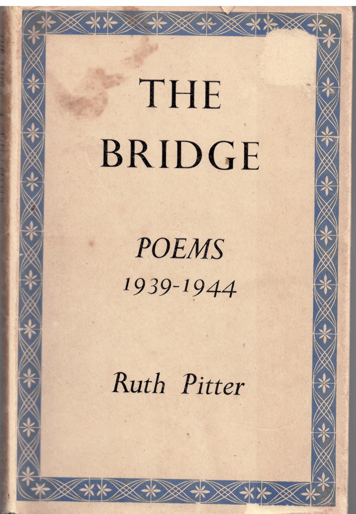 PITTER, RUTH - The Bridge: Poems 1939-1944