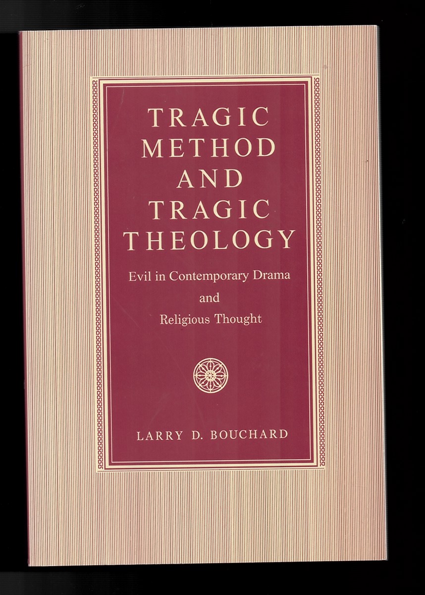 Tragic Method and Tragic Theology: Evil in Contemporary Drama and Religious Thought