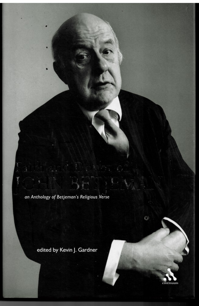 GARDNER, KEVIN J. (EDITED AND INTRODUCED BY) - Faith and Doubt of John Betjeman: An Anthology of Betjeman's Religious Verse