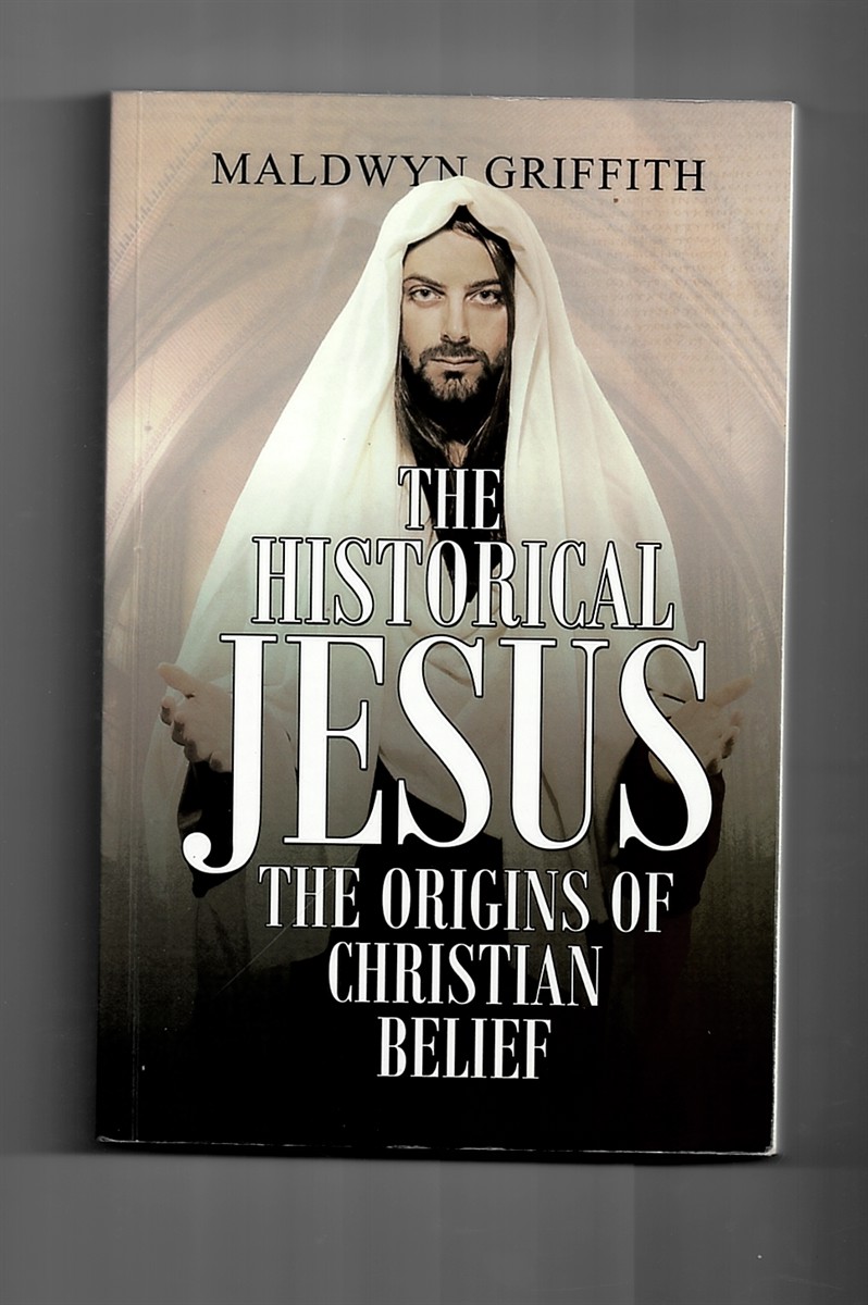 GRIFFITH, MALDWYN - The Historical Jesus (Signed Copy)