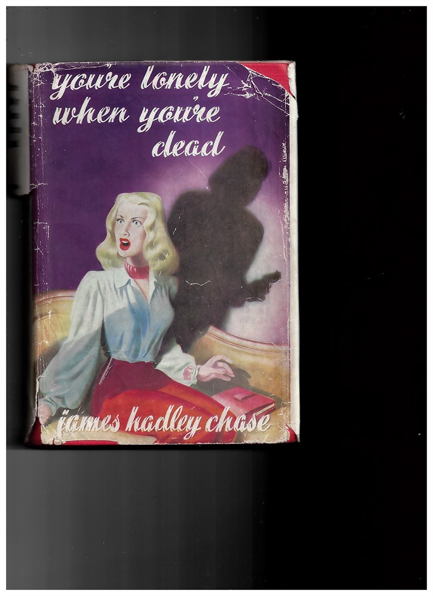 HADLEY CHASE, JAMES - You'Re Lonely When You'Re Dead