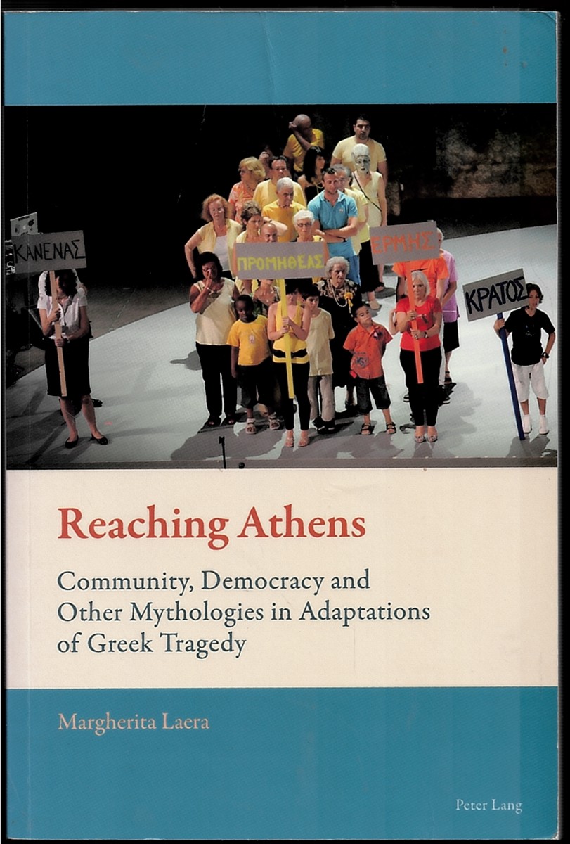 Reaching Athens: Community, Democracy and Other Mythologies in Adaptations of Greek Tragedy