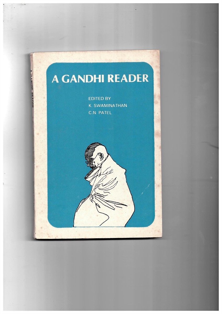 SWAMINATHAN, K. & C. N. PATEL (EDITED BY) - A Gandhi Reader