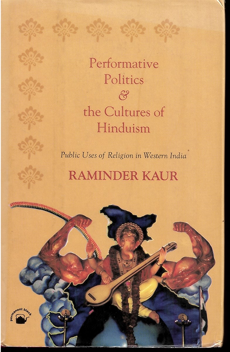 Performative Politics and the Cultures of Hinduism: Public Uses of Religion in Western India (Signed Copy)