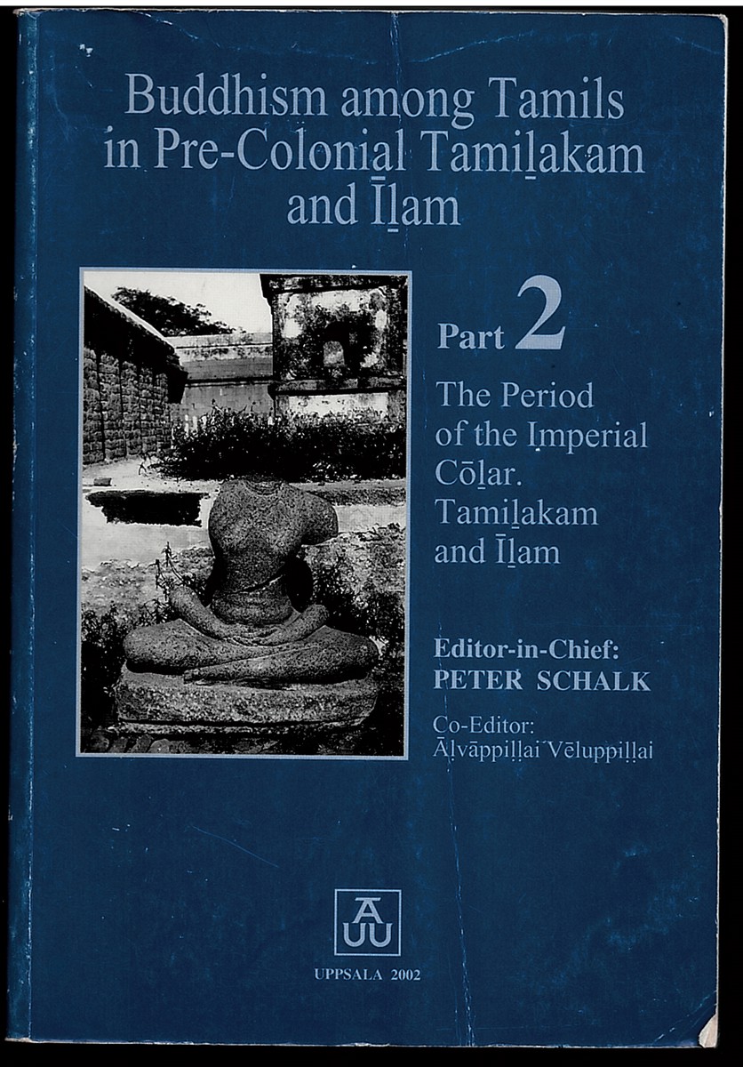 Buddhism Among Tamils in Pre-Colonial Tamilakam and Ilam (Part 2) the Period of the Imperial Colar. Tamilakam and Ilam
