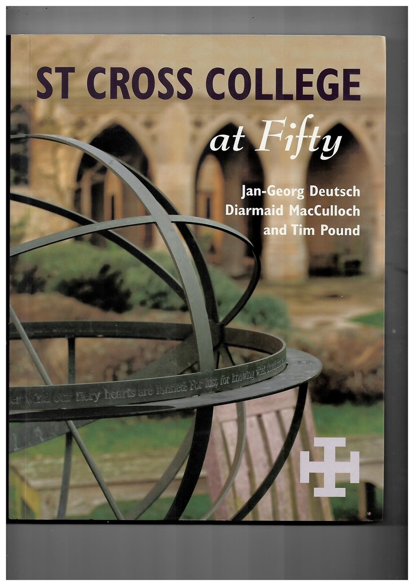 DEUTSCH, JAN-GEORG & DIARMAID MACCULLOCH & TIM POUND ; EMILIE SAVAGE-SMITH (EDITED BY) ; MARK JONES (FOREWORD BY) - St Cross College at Fifty