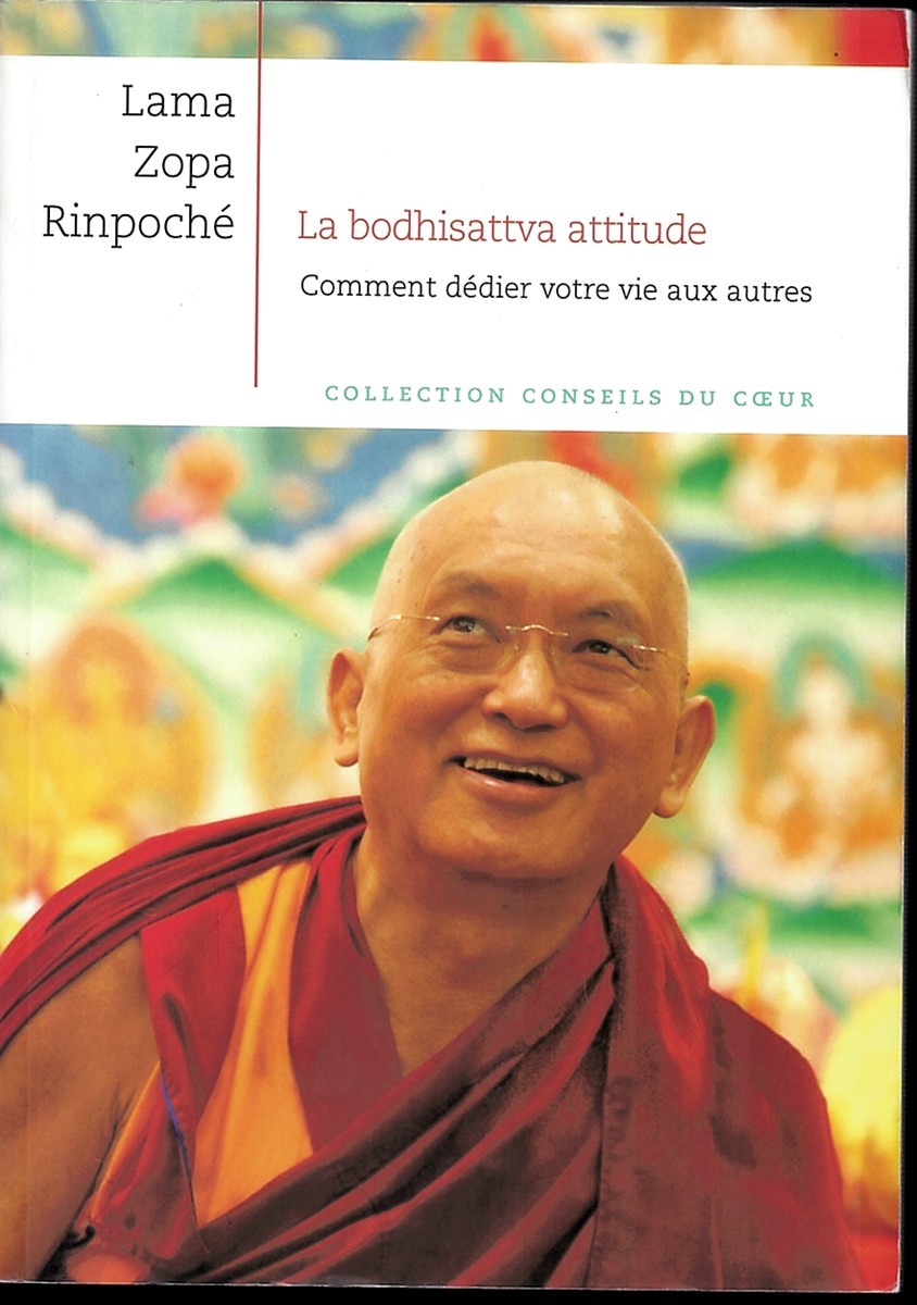 ZOPA RINPOCH, LAMA - La Bodhisattva Attitude: Comment Ddier Votre Vie Aux Autres. Collection Conseils Du Coeur