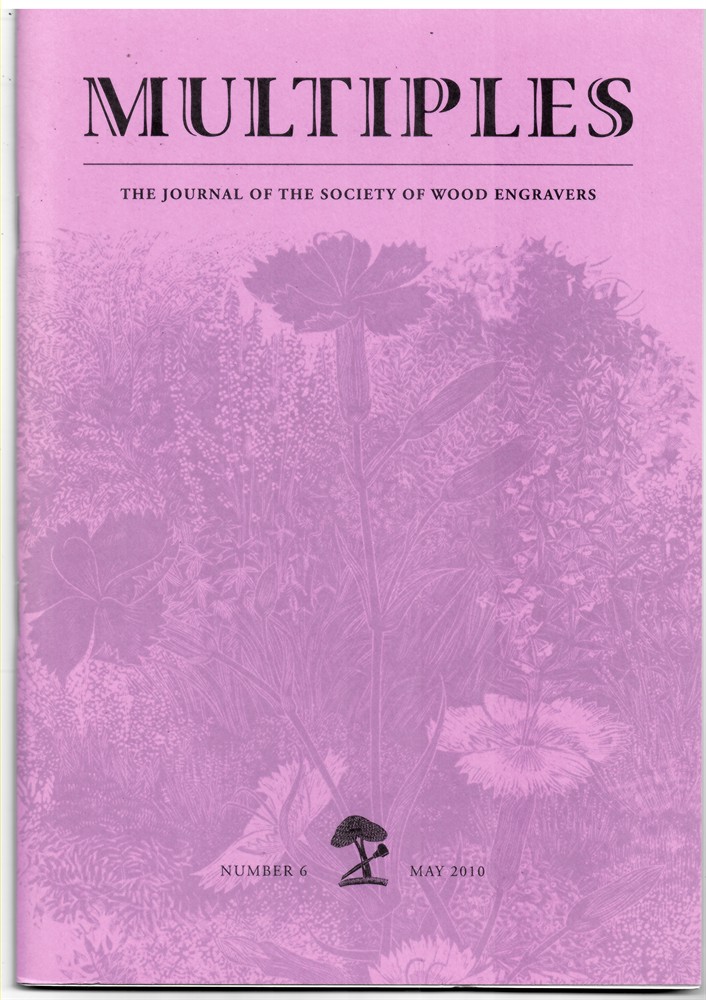 NO AUTHOR - Multiples. The Journal of the Society of Wood Engravers Number 6, May 2010