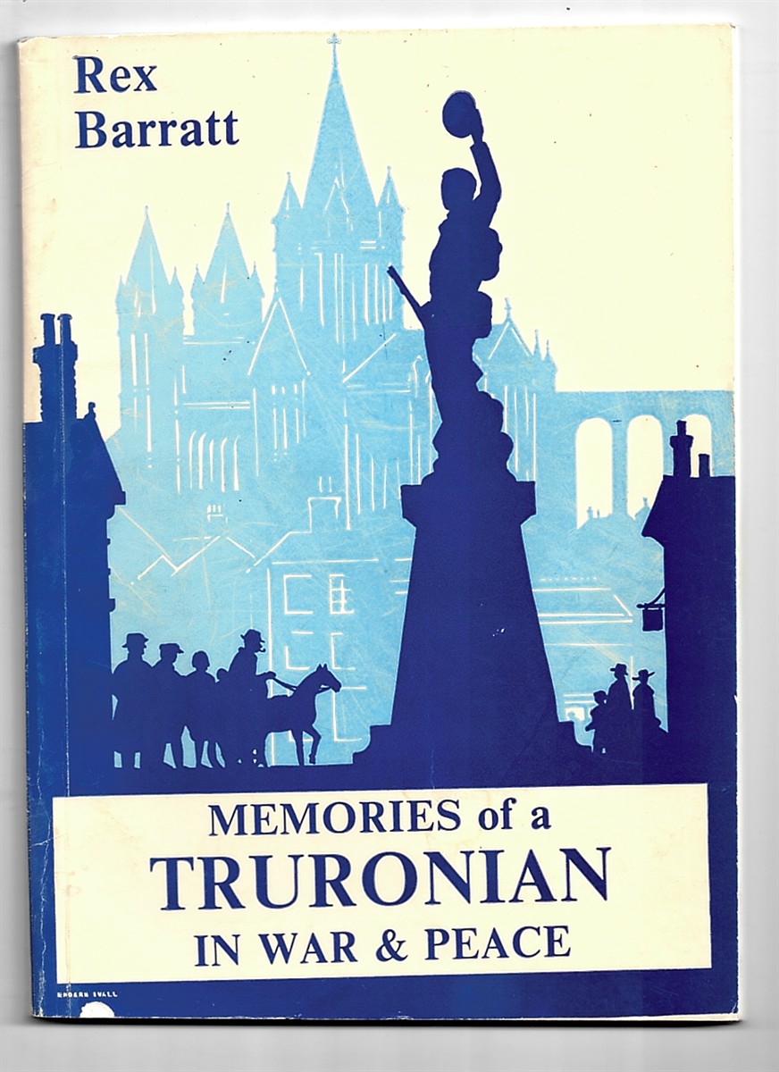 BARRATT, REX - Memories of a Truronian in War and Peace
