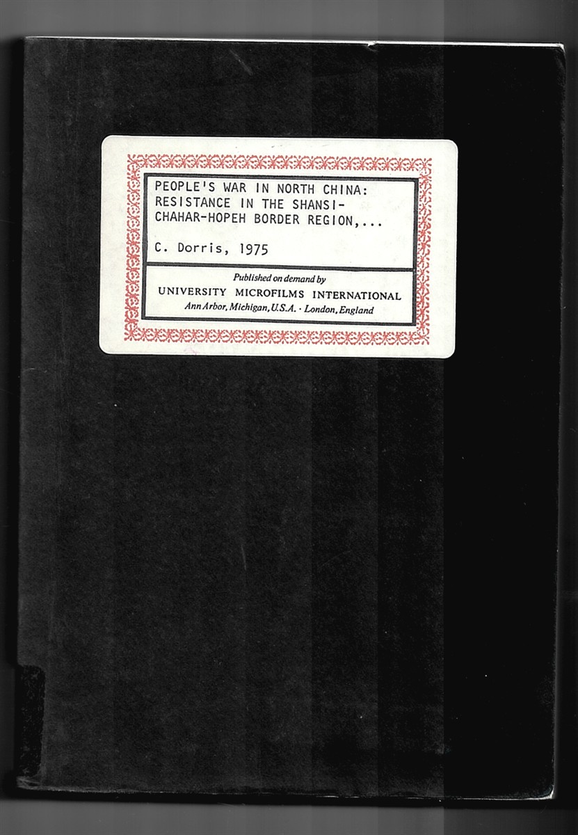 DORRIS, C. - People's War in North China: Resistance in the Shansi-Chahar-Hopeh Border Region