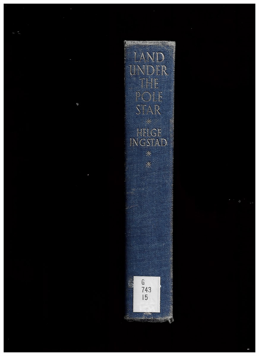 INGSTAD, HELGE - Land Under the Pole Star: A Voyage to the Norse Settlements of Greenland and the Saga of the People That Vanished