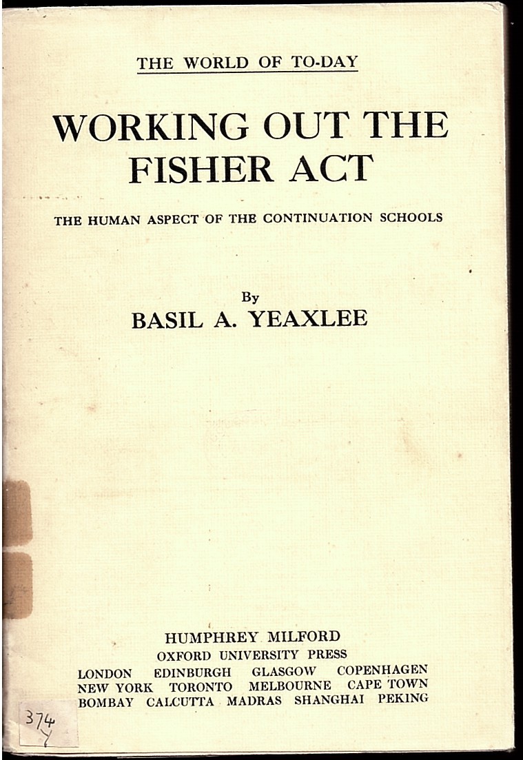 YEAXLEE, BASIL A. - Working out the Fisher Act: The Human Aspect of the Continuation Schools