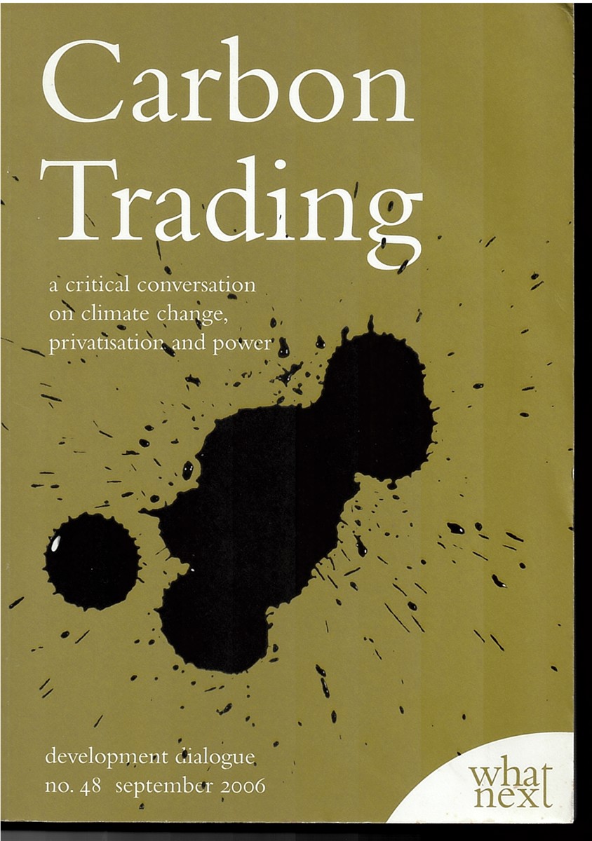 Carbon Trading: a Critical Conversation on Climate Change, Privatisation and Power (No. 48 September 2006)