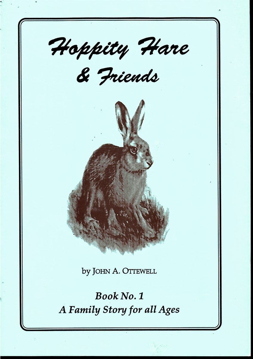 OTTEWELL, JOHN A. - Hoppity Hare & Friends (Book No. 1: A Family Story for All Ages) Signed Copy