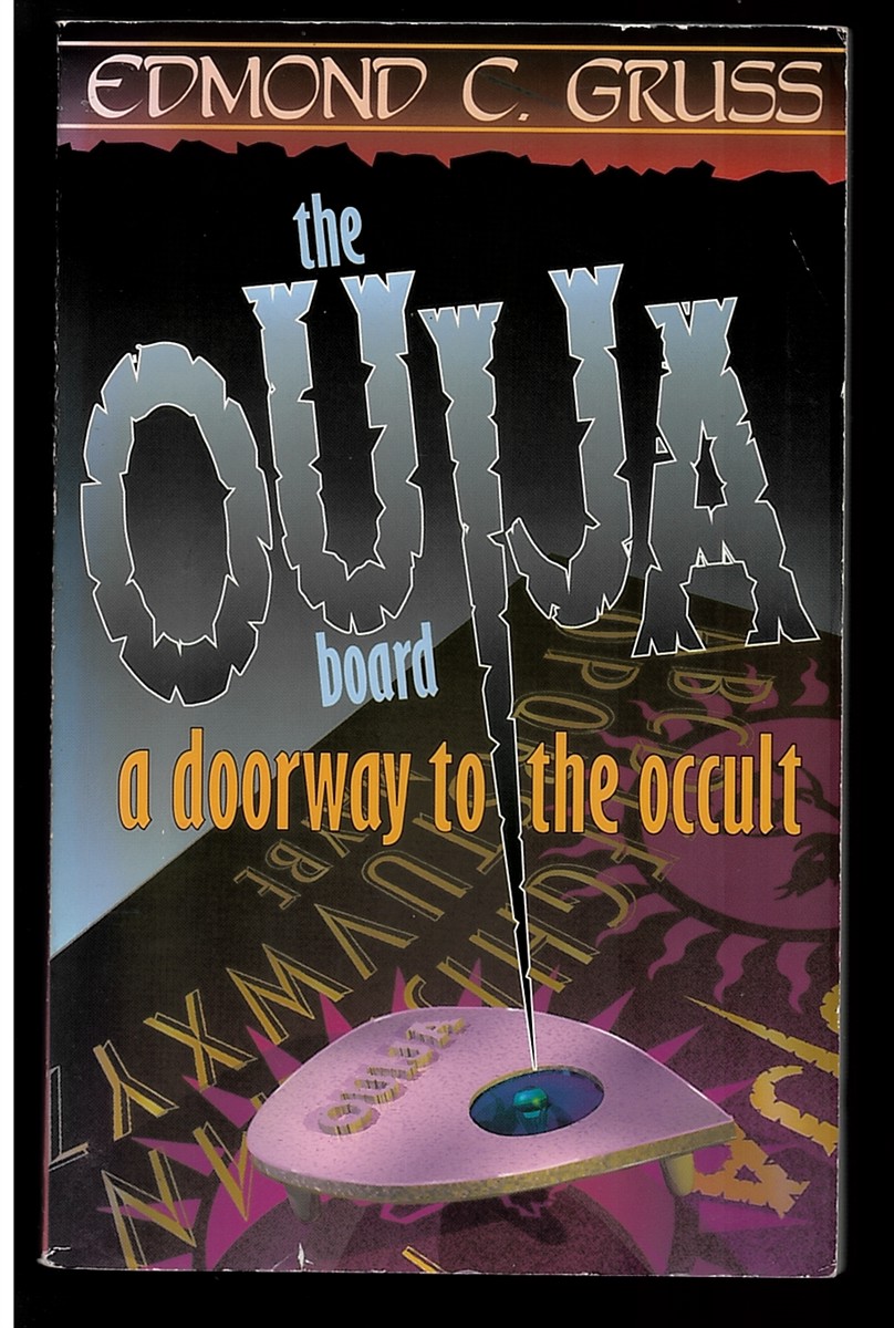 GRUSS, EDMOND C. - Ouija Board, a Doorway to the Occult