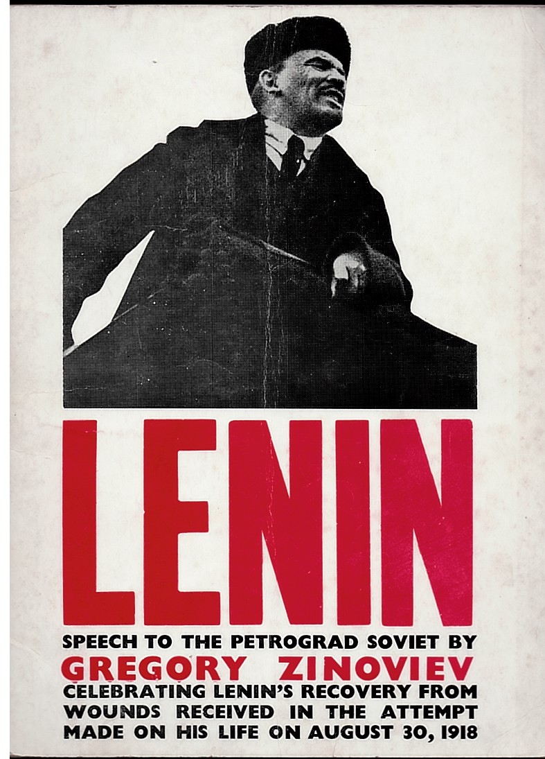 Lenin Speech to the Petrograd Soviet by Gregory Zinoviev Celebrating Lenins' Recovery from Wounds Received in the Attempt Made on His Life on August 30, 1918
