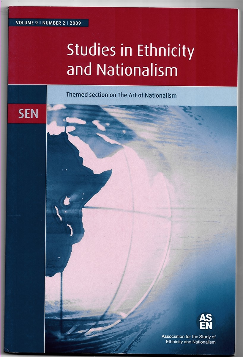 ASSOCIATION FOR THE STUDY OF ETHNICITY AND NATIONALISM - Studies in Ethnicity and Nationalism: Themed Section on the Art of Nationalism. Volume 9, Number 2, 2009