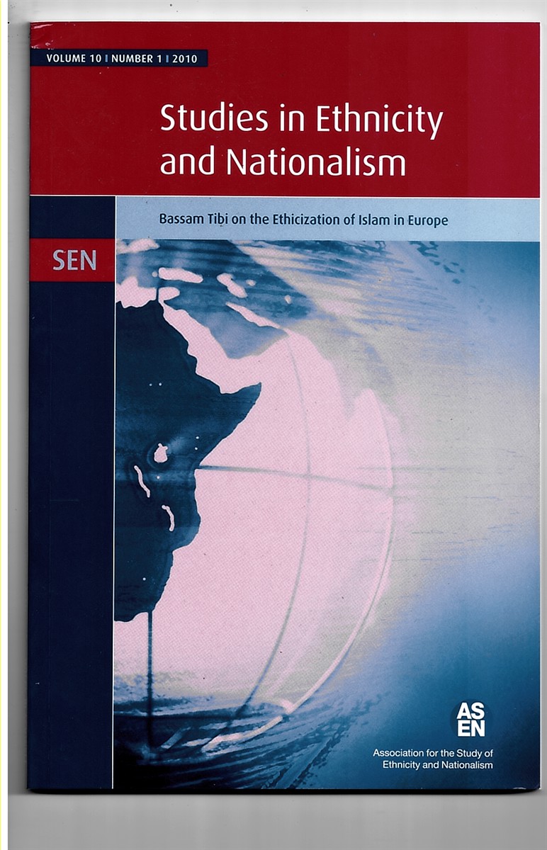 ASSOCIATION FOR THE STUDY OF ETHNICITY AND NATIONALISM - Studies in Ethnicity and Nationalism: Bassam Tibi on the Ethicization of Islam in Europe. Volume 10, Number 1, 2010