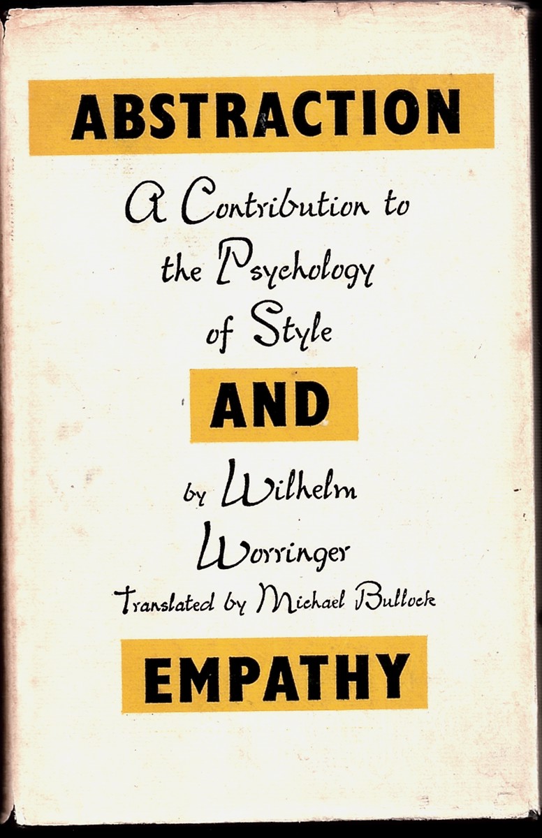 WORRINGER, WILHELM; MICHAEL BULLOCK (TRANSLATION) - Abstraction and Empathy. A Contribution to the Psychology of Style
