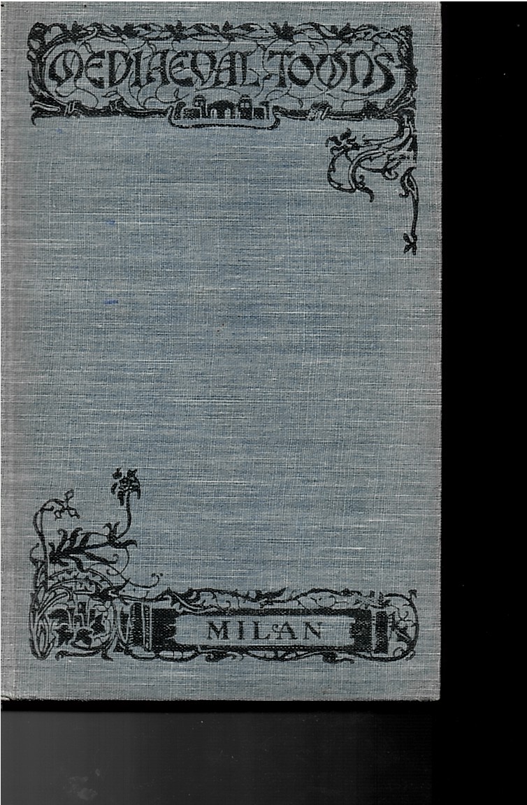 The Story of Milan (The Mediaeval Towns Series)