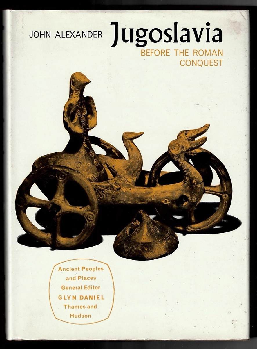 ALEXANDER, JOHN - Jugoslavia, Before the Roman Conquest (Ancient People and Places, 77)