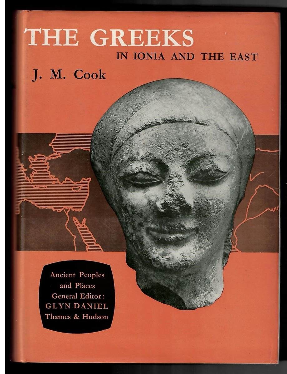 COOK, J. M. - The Greeks - in Ionia and the East. Ancient People and Places, 31