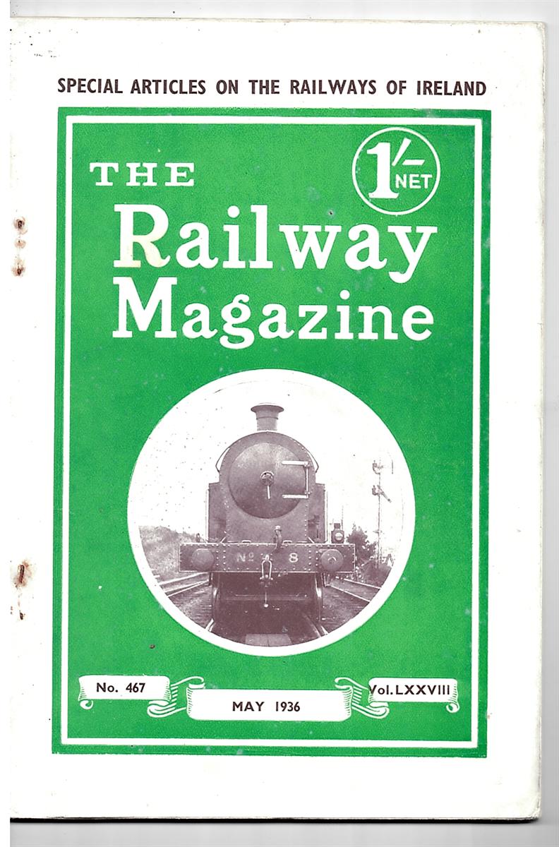 RAILWAY MAGAZINE NO. 467 - The Railway Magazine - No. 467 - May 1936 (Special Articles on the Railways of Ireland).