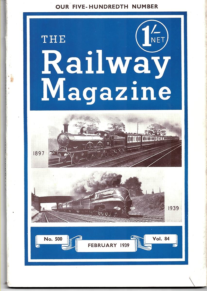 RAILWAY MAGAZINE NO. 500 - The Railway Magazine - No. 500 - February 1939 (Our Five-Hundredth Number)