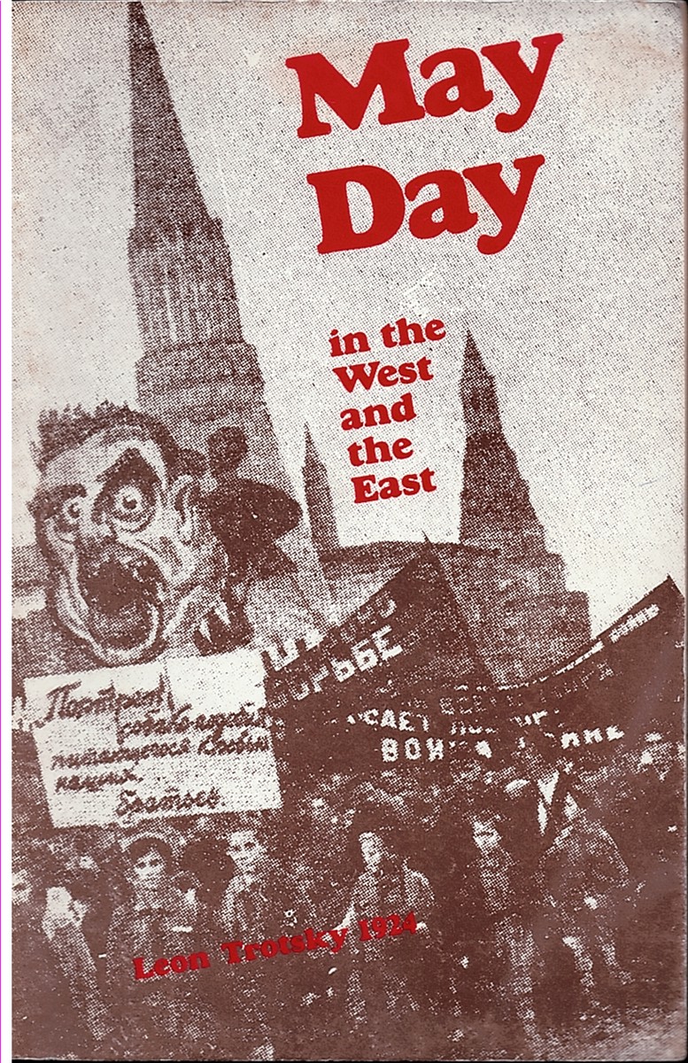 May Day in the West and the East: on the 35th Anniversary of the May Day Holiday (Speech At the Commemorative Plenum of the Moscow Soviet, April 25, 1924)