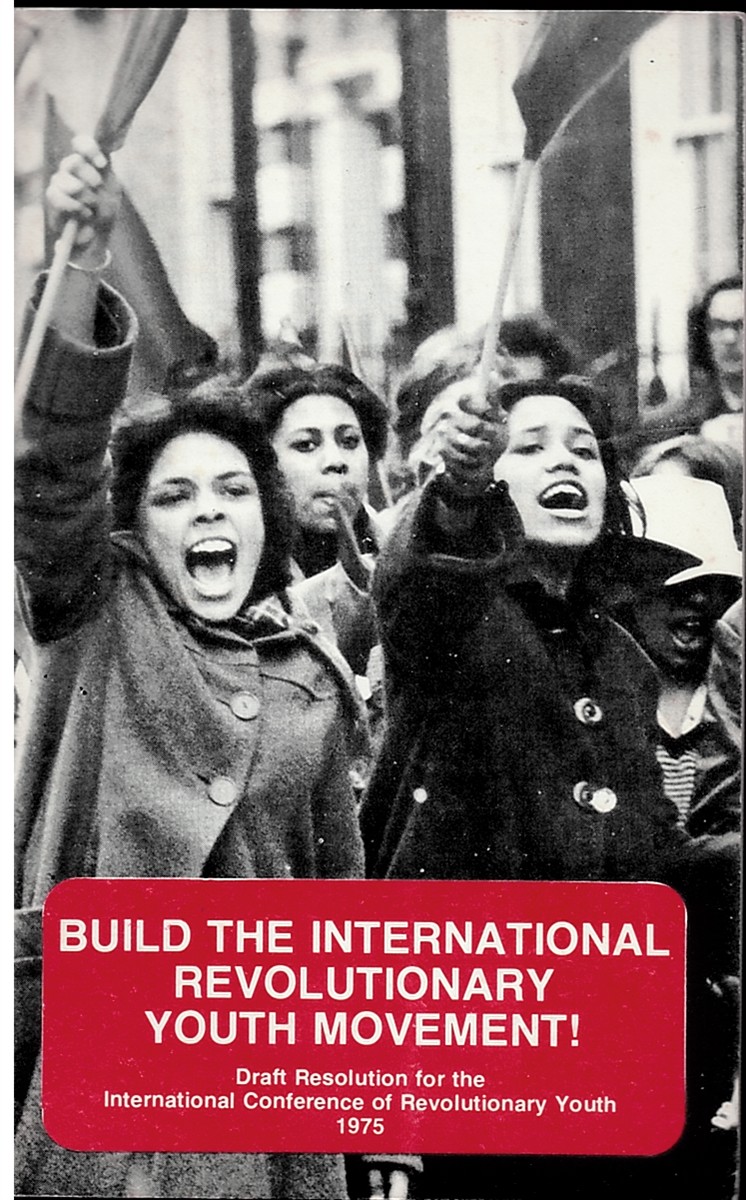 Build the International Revolutionary Youth Movement Draft Resolution for the International Conference of Revolutionary Youth 1975