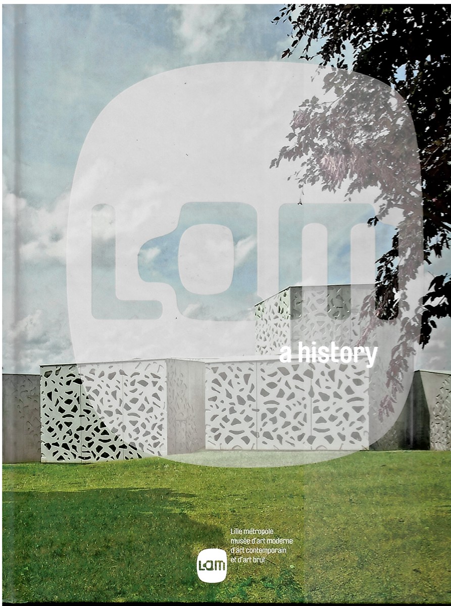LILLE MTROPOLE, MUSE D'ART MODERNE, D'ART CONTEMPORAINE ET D'ART BRUT - Lam. A History