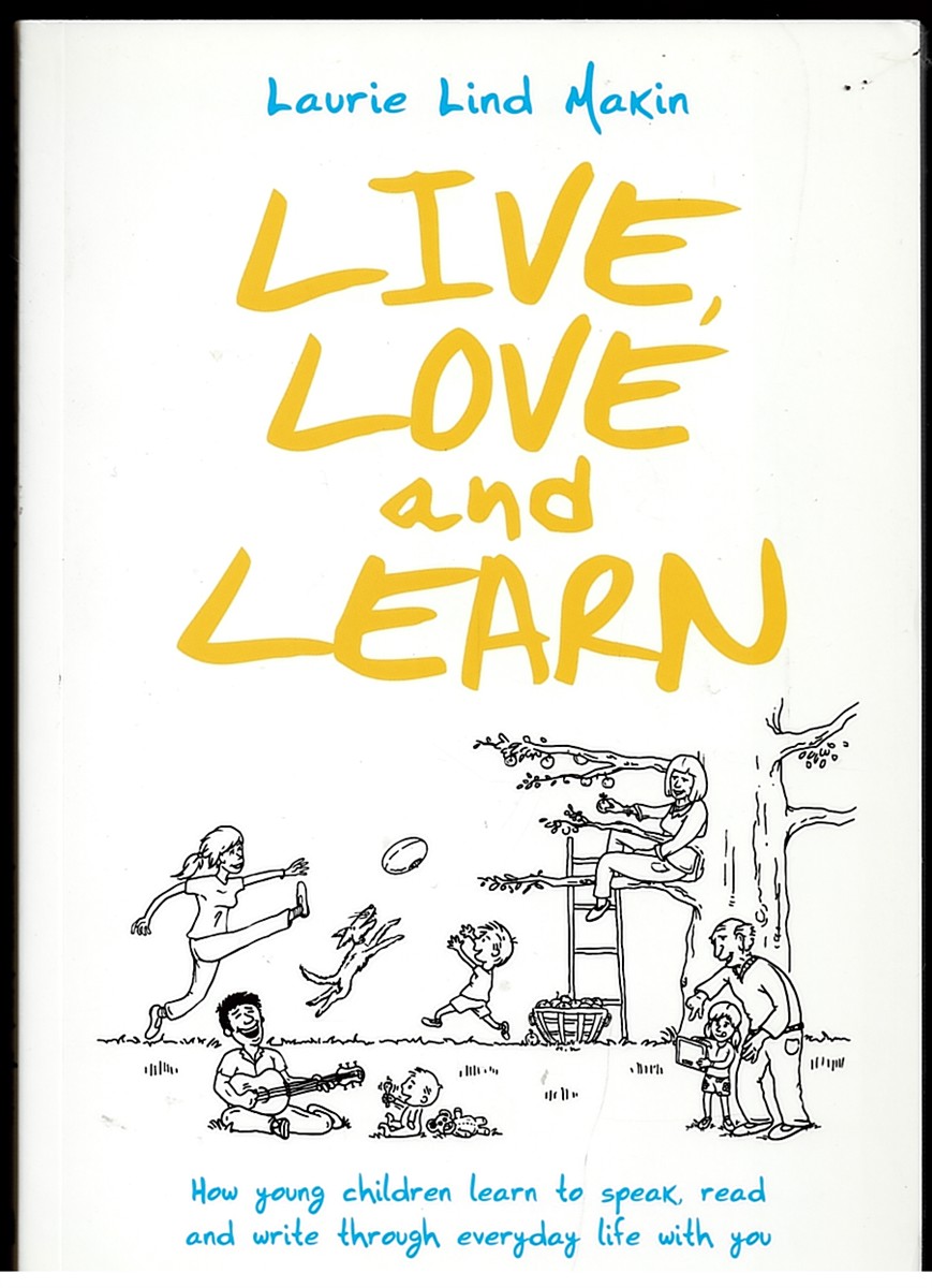 Everyday Literacy and Your Child. A Guide for Parents and Grandparents: How Young Children Learn to Speak, Read and Write through Everyday Life with You