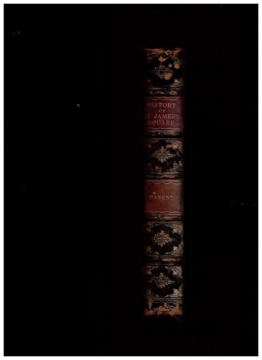 DASENT, ARTHUR IRWIN - The History of St. James's Square and the Foundation of the West End of London with a Glimpse of Whitehall in the Reign of Charles the Second