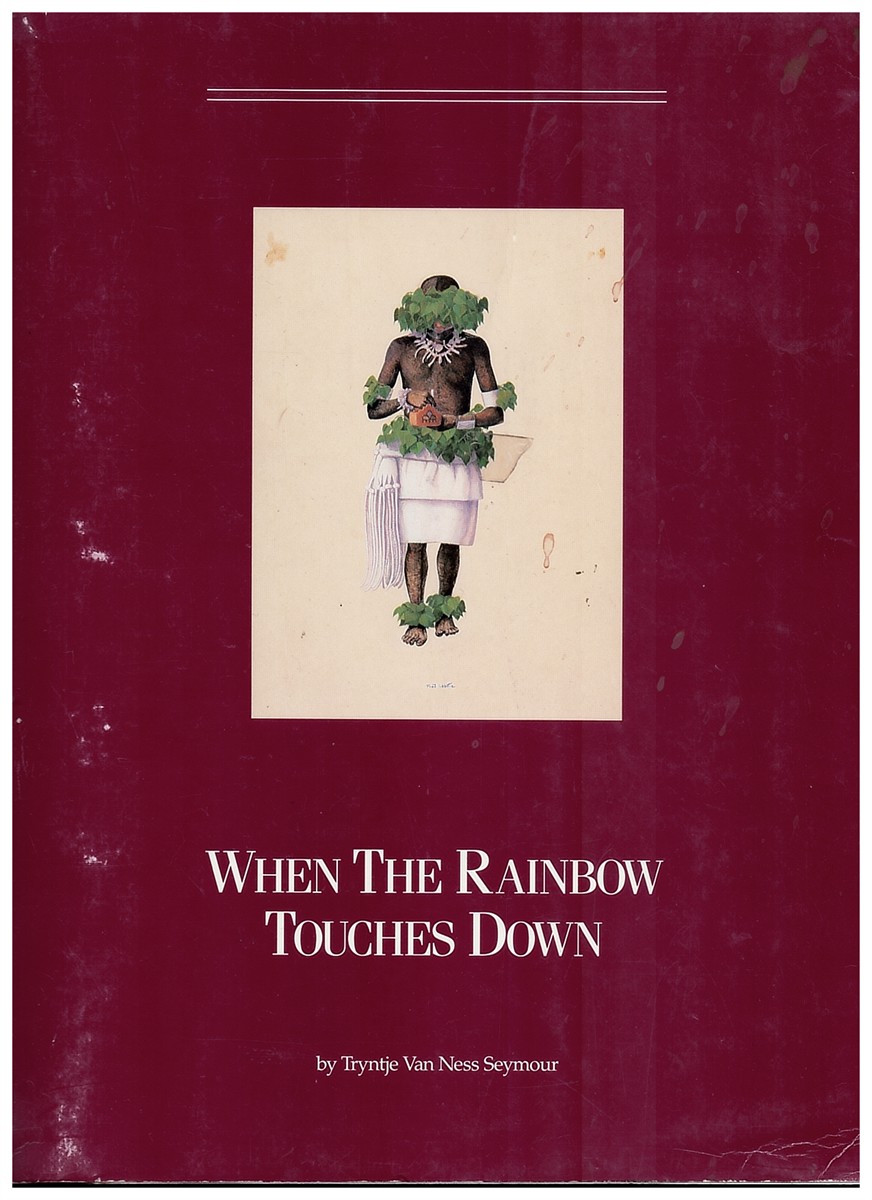 SEYMOUR, TRYNTJE VAN NESS - When the Rainbow Touches Down: The Artists and Stories Behind the Apache, Navajo, Rio Grande Pueblo, and Hopi Paintings in the William and Leslie Van Ness Denman Collection