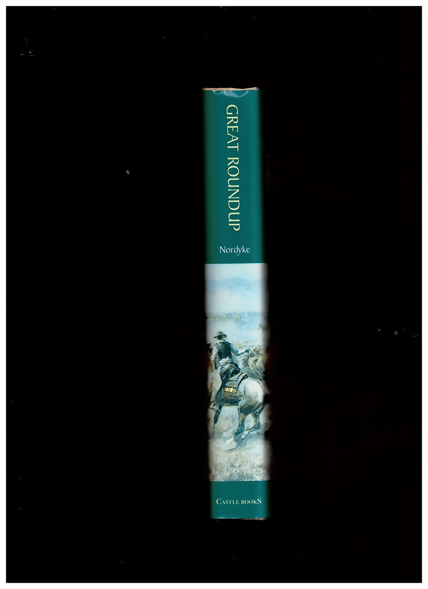 NORDYKE, LEWIS - Great Roundup: The Story of Texas and Southwestern Cowmen