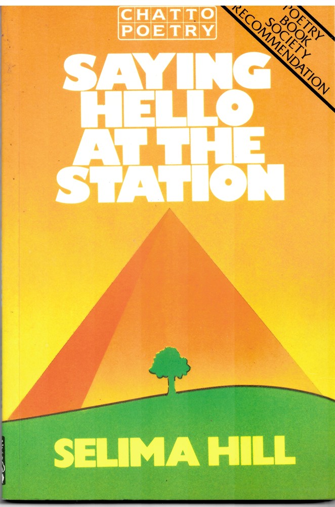 HILL, SELIMA - Saying Hello at the Station (Chatto Poetry)