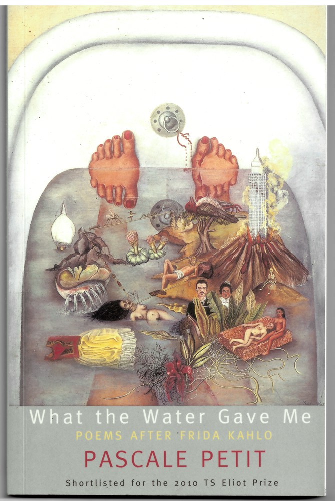 PETIT, PASCAL - What the Water Gave Me - Poems After Frida Kahlo