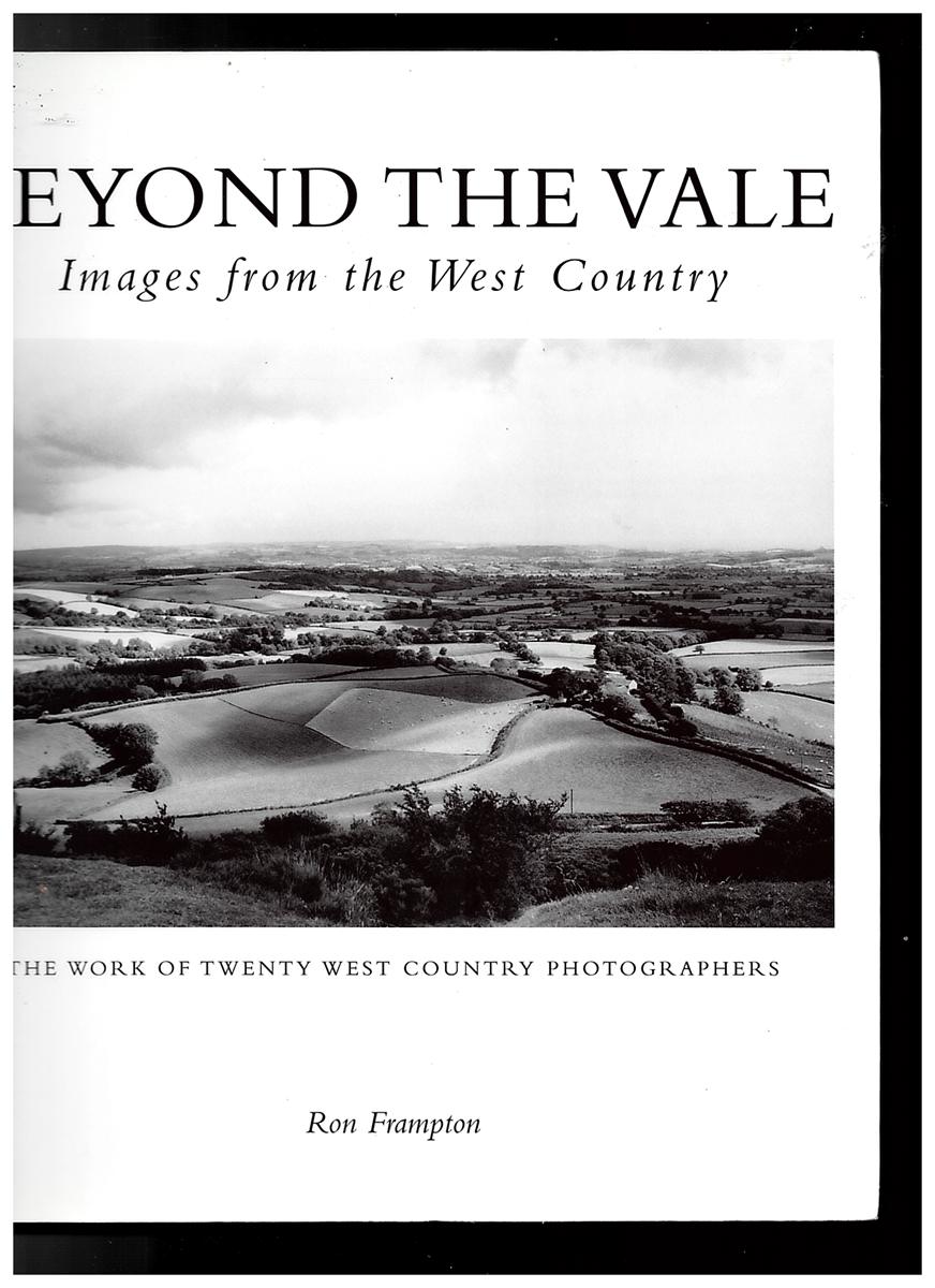 FRAMPTON, RON - Beyond the Vale. Images from the West Country. The Work of Twenty West Country Photographers (Limited Edition)